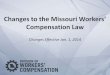 Changes to the Missouri Workers’ Compensation Law · PDF file 2016-10-24 · Changes to the Missouri Workers’ Compensation Law Changes Effective Jan. 1, 2014 . ... (PTD) or death,