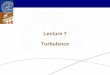 Lecture 7 Turbulence - LTH · 2016-02-09 · X.S. Bai Turbulence Energy cascade theory •Kolmogorov’s universal equilibrium theory –Large eddies are not affected by viscosity