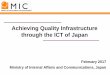 Achieving Quality Infrastructure through the ICT of …Japanese enterprises have outstanding technical capabilities in ICT for disaster prevention, optical submarine cables, satellites,