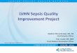 LVHN Sepsis Quality Improvement ProjectThe Sepsis Pathway Severe Sepsis Non-Invasive Protocol SIRS + confirmed infection + one organ system dysfunction 2 LB IV 30 cc/kg NSS over 1