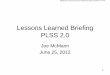 Lessons Learned Briefing PLSS 2 - NASA · Lessons Learned Briefing PLSS 2.0 Joe McMann June 25, 2012 ... towards dry conditions, what happens if liquid water enters the sensor? Are