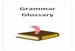 Grammar Glossary 2017-05-15¢  Grammar Glossary Adjective An adjective is a word that describes somebody