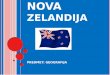 NOVA - Dijaski.net · ZGODOVINA Odkrili zelo pozno 1642 leta je odkril Nizozemec Pručeval James Cook Prvotni prebivalci Maori 25.11.1947 je postala suverena država v okviru Britanske