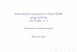 Instructional workshop on OpenFOAM programming LECTURE # 1pavanakumar.github.io/compressibleFoam/_downloads/week_1... · 2014-11-13 · OpenFOAM classes - geometricField variables