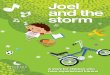 Joel and the storm - Phoenix Australia · 2018-08-28 · Since the storm, I have had trouble sleeping. Sometimes I have really bad dreams about Robbo in the river. I feel sick in