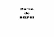 Curso de DELPHI...INDICE DEL CURSO DE DELPHI Capítulo 1. La aplicación - El "Archivo de Proyecto de Delphi" Capitulo 2. Nuestro primer programa de Delphi - Una Forma Capitulo 3