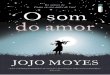 JOJO MOYES do amor · 2016-10-28 · plares vendidos em todo o mundo, Jojo Moyes é uma das poucas escritoras a ter emplacado três livros ao mesmo tempo na lista de best--sellers