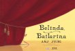Belinda bailarina(01-32) Belinda bailarina(01-32) 8/10/15 ... · Belinda adorava dançar. Ela ia ao balé todos os dias e ensaiava pra valer. Era leve e graciosa. 4 Belinda bailarina(01-32)_Belinda