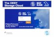 The DESY Storage Cloud · The DESY Storage Cloud Patrick Fuhrmann The DESY Storage Cloud Hamburg, 26/3/2015 for the DESY CLOUD TEAM