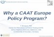 Why a CAAT Europe Policy Program? - EUSAAT-Congress · Why a CAAT Europe Policy Program? F. Busquet, PhD Center for Alternatives to Animal Testing (CAAT) Johns Hopkins University,
