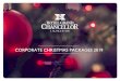 CORPORATE CHRISTMAS PACKAGES 2019 · 2019-08-08 · The buffet experience is a blend of exquisite ingredients, grazing and Christmas festivities. Spreading holiday cheer you can expect