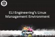 2017SpringITPF-ELI Engineering's Linux …...2016/04/24  · Goals and Objectives Lifecycle and Integration Goals/Objectives • To Develop tools and processes that apply across Linux