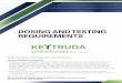 DOSING AND TESTING REQUIREMENTS · 2019-11-27 · DOSING AND TESTING REQUIREMENTS Before prescribing KEYTRUDA, please read the accompanying Prescribing Information. The Medication