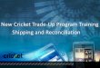 New Cricket Trade-Up Program Training Shipping and Reconciliation · 2015-01-16 · who will notify New Cricket headquarters to have corrected. ... Select, “Download UPS Shipping