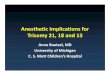 Anesthetic Implications for Trisomy 21, 18 and 13 · 2019-02-21 · Learning Objectives • Describe pre‐operative testing for patients with Trisomy 21 • Identify anatomic and
