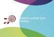 Patient Centred Goal Setting - ARNA · 2016-01-11 · Patient Centred Goal Setting October 2015 2 Some Background • Subacute and Aged Care Services undertook a review and redevelopment