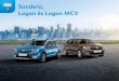Sandero, Logan és Logan MCV...Dacia Sandero,Logan és Logan MCV Tágas és kényelmes belső tér Helyezkedjen el a volán mögött és élvezze a tágas belső teret öt teljes értékű