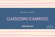 CLASSICISMO E BARROCO - Curso Eduardo Chaves · como Classicismo. O nome já diz tudo, esse é o período em que o soneto, aquela forma clássica de poemas irá se destacar. O soneto