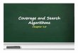 Coverage and Search Algorithms - Carleton lanthier/teaching/COMP4807/Notes... Coverage Algorithms A complete coverage algorithmproduces a path that a robot must travel on in order