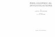 PHILOSOPHICAL INVESTIGATIONS - Antilogicalism · 2017-07-19 · was written between 1946 and 1949. If Wittgenstein had published his work himself, he would have suppressed a good
