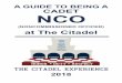 A GUIDE TO BEING A CADET NCO...A GUIDE TO BEING A CADET NCO (NONCOMMISSIONED OFFICER) at The Citadel 2018 LEAD SERVE ENGAGE PREPARE CHARACTER ACADEMICS MILITARY FITNESS HONOR DUTY