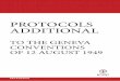 Protocols additional to the Geneva Conventions of …...This volume also contains the official text of the Protocol additional to the Geneva Conventions of 12 August 1949, and relating