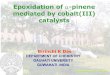 Epoxidation of α-pinene mediated by cobalt(III) …...Epoxidation of α-pinenemediated by cobalt(III) catalysts DEPARTMENT OF CHEMISTRY GAUHATI UNIVERSITY GUWAHATI INDIA Birinchi