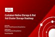 Hat Gluster Storage Roadmap Container-Native Storage & Red … · 2018-06-04 · via Gluster self-heal Why Enable storage federation for OpenShift/kubernetes Multi-master replication/data