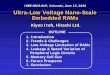 IEEE SSCS DLP, Colorado, June 15, 2006 Ultra-Low …...1 Ultra-Low Voltage Nano-Scale Embedded RAMs Kiyoo Itoh, Hitachi Ltd. IEEE SSCS DLP, Colorado, June 15, 2006 OUTLINE 1. Introduction