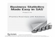 Business Statistics Made Easy in SAS · 3 Preface: How to Use these Practice Questions Welcome to the general-access practice questions for Business Statistics Made Easy in SAS by