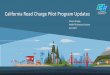 California Road Charge Pilot Program Updates · 2017-07-24 · Phase 1: Pilot Program Design 2 Highlights: •Senate Bill 1077 2014 Implement pilot by January 2017 July 2016 Report