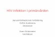 HIV-infektion i primärvården - janusinfo.se · •Malignt lymfom oavsett typ •Cervixdysplasi och cervixcancer •Anal- och rectalcancer 19 . 2016-10-19 Sven Grützmeier, Venhälsan,