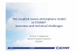 The coupled ocean atmosphere model at ECMWF: overview and ... · Slide 4© ECMWF Why do we need to couple an ocean model to our atmosphere model? The ocean is the lower boundary for