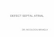 DEFECT SEPTAL ATRIAL - Medikal.ro · 2010-02-09 · MORFOPATOLOGIE •Defect de tip ostiumvenos(6%): localizare inaltala nivelulseptuluiinteratrialaproape de varsareaVCS. •Defect