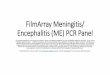 FilmArray Meningitis/ Encephalitis (ME) PCR Panel...FilmArray Meningitis/ Encephalitis (ME) PCR Panel The recommendations in this guide are meant to serve as treatment guidelines for