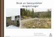 Bruk av Geosynteter - skogsbilveger av... · 2012-10-23 · • Geotekstil, duken skal ligge stramt, også i kurver og rulls ut korte lenger • Geonett forankres på fast grunn og