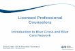 Licensed Professional Counselors - Introducation to Blue Cross …ereferrals.bcbsm.com/docs/common/LPC-webinar.pdf · 2016-01-25 · licensed psychologist" is completing the post