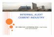 INTERNAL AUDIT CEMENT INDUSTRY · 2016-07-11 · INTERNAL AUDIT – IN - CEMENT INDUSTRY (Contd…) Internal audit function has vast scope in Cement industry being in manufacturing