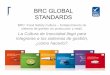BRC GLOBAL STANDARDS - Inofood...BRC GLOBAL STANDARDS BRC: Food Safety Culture – fortalecimiento de sistema de gestión en producción y retail. La Cultura de Inocuidad llegó paralas