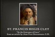 ST. FRANCIS REGIS CLET - FAMVIN• Francis Regis Clet was from Grenoble, France. • He was the tenth of ﬁfteen children, born 19 August 1748. • He was a brilliant student so much