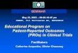 Educational Program on Patient-Reported Outcomes (PROs) in ... · Educational Program on Patient-Reported Outcomes (PROs) in Clinical Trials Facilitators Catherine Acquadro, Olivier