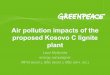 Air pollution impacts of the proposed Kosovo C lignite plant - World …siteresources.worldbank.org/CSO/Resources/HealthEffects... · 2013-05-18 · Emission limits suggested by World