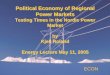 Political Economy of Regional Power Marketssiteresources.worldbank.org/.../Resources/4114199-1244488556798/NordicPowerMarket.pdfPolitical Economy of Regional Power Markets Testing