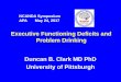 Executive Functioning Deficits and Problem Drinking Duncan ... · Executive Functioning Deficits and Problem Drinking Duncan B. Clark MD PhD University of Pittsburgh. NCANDA Symposium