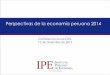 Perspectivas de la economía peruana 2014seminarioanual.cies.org.pe/files/files/PTT Miguel Palomino Evento Público Economía.pdfPerspectivas de la economía peruana 2014 Conferencia