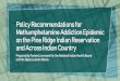 Policy Recommendations for Methamphetamine Addiction ... · 2009- Methamphetamine and Suicide Prevention Initiative (MSPI) An initiative established in 2009 through the Indian Health