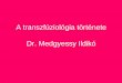 A transzfúziológia története Dr. Medgyessy Ildikó · 2015-05-20 · a vér az élet, erő, fiatalság, egészség szimbóluma →ezt a csodálatos erőt a fiatalság, az egészség