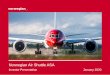 Norwegian Air Shuttle ASA · norwegian at a glance 2 4th largest low-cost airline in europe* 150+ global destinations 500+ routes ~36m 160+ passengers flown aircraft in fleet ~10,000