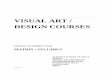 VISUAL ART / DESIGN COURSES · 2016-01-13 · vii. There are subjects like Visual Thinking in 2D/3D & Visual cultures in Art & Design enable students what is seen, analyzed, Processed