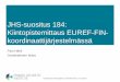 JHS-suositus 184: Kiintopistemittaus EUREF-FIN- … · 2014-09-14 · soveltuvin osin, mm. Kaavoitusmittausohjeet (KMO) • Suositus kattaa osan Kaavoitusmittausohjeiden uudistamisesta